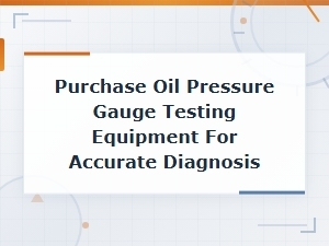 Oil Pressure Gauge Testing Equipment